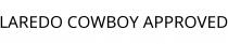 LAREDO COWBOY APPROVED