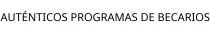 AUTÉNTICOS PROGRAMAS DE BECARIOS