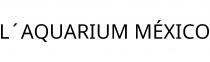 L´AQUARIUM MÉXICO