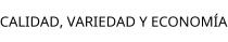 CALIDAD; VARIEDAD Y ECONOMÍA