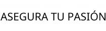 ASEGURA TU PASIÓN
