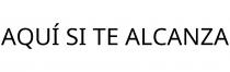 AQUÍ SI TE ALCANZA