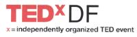 TEDXDF X INDEPENDENTLY ORGANIZED TED EVENT