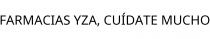 FARMACIAS YZA; CUÍDATE MUCHO
