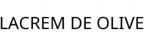 LACREM DE OLIVE