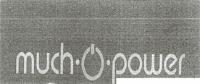 MUCH O POWER