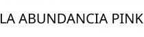LA ABUNDANCIA PINK