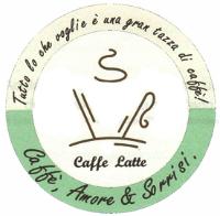 CAFFE LATTE TUTTO LO CHE VOGLIE E UNA GRAN TAZZA DI CAFFE CAFFE; AMORE SORRISI