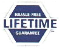 LIFETIME HASSLE-FREE GUARANTEE