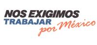 NOS EXIGIMOS TRABAJAR POR MÉXICO