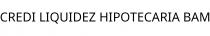 CREDI LIQUIDEZ HIPOTECARIA BAM
