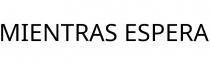 MIENTRAS ESPERA
