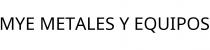 MYE METALES Y EQUIPOS