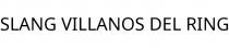SLANG VILLANOS DEL RING