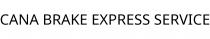 CANA BRAKE EXPRESS SERVICE