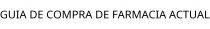 GUIA DE COMPRA DE FARMACIA ACTUAL
