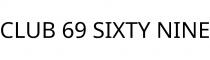 CLUB 69 SIXTY NINE