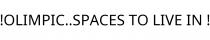 !OLIMPIC..SPACES TO LIVE IN !