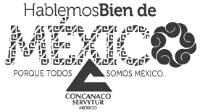 HABLEMOS BIEN DE MÉXICO PORQUE TODOS SOMOS MÉXICO CONCANACO SERVYTUR MÉXICO