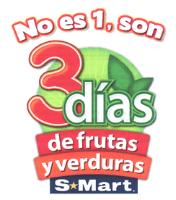 NO ES 1; SON 3 DÍAS DE FRUTAS Y VERDURAS S MART