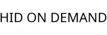 HID ON DEMAND