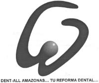 DENT-ALL AMAZONAS...TU REFORMA DENTAL.