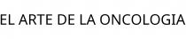 EL ARTE DE LA ONCOLOGIA