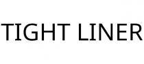 TIGHT LINER