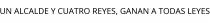 UN ALCALDE Y CUATRO REYES; GANAN A TODAS LEYES