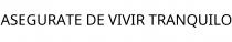 ASEGURATE DE VIVIR TRANQUILO