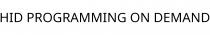 HID PROGRAMMING ON DEMAND
