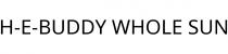 H-E-BUDDY WHOLE SUN