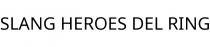 SLANG HEROES DEL RING