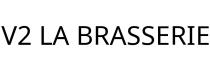 V2 LA BRASSERIE