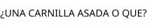 ¿UNA CARNILLA ASADA O QUE?