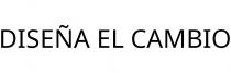 DISEÑA EL CAMBIO