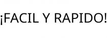 ¡FACIL Y RAPIDO!