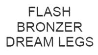 FLASH BRONZER DREAM LEGS