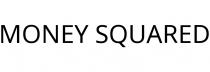 MONEY SQUARED