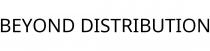 BEYOND DISTRIBUTION