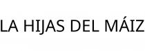 LA HIJAS DEL MÁIZ