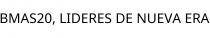 BMAS20; LIDERES DE NUEVA ERA