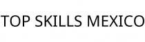 TOP SKILLS MEXICO