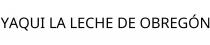 YAQUI LA LECHE DE OBREGÓN