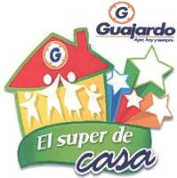 G GUAJARDO AYER; HOY Y SIEMPRE EL SUPER DE CASA