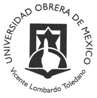 UNIVERSIDAD OBRERA DE MEXICO VICENTE LOMBARDO TOLEDANO
