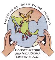 LIBERTAD DE IDEAS EN MOVIMIENTO CONSTRUYENDO UNA VIDA DIGNA LIMCOVIDI A.C.
