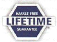 LIFETIME HASSLE-FREE GUARANTEE