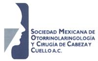 SOCIEDAD MEXICANA DE OTORRINOLARINGOLOGIA Y CIRUGIA DE CABEZA Y CUELLO