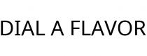 DIAL A FLAVOR